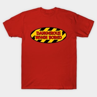 Dangerous When Bored T-Shirt